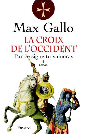 [La croix de l'Occident 01] • Par ce signe tu vaincras